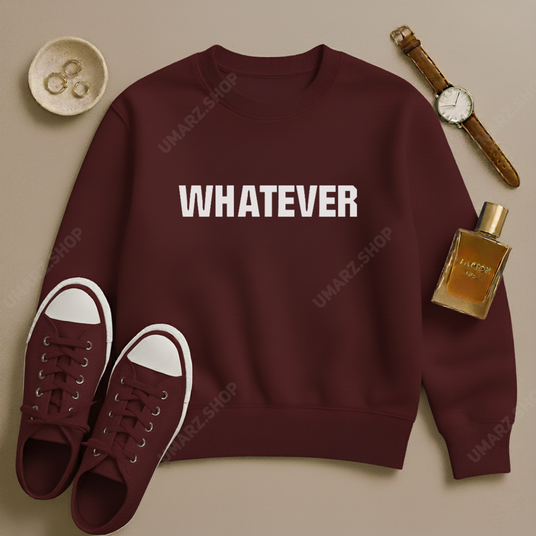 WHATEVER SWEAT SHIRT