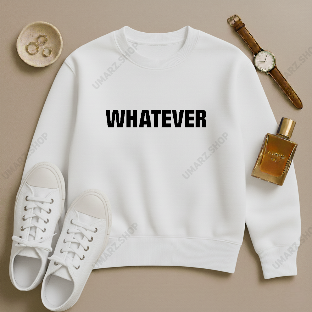 WHATEVER SWEAT SHIRT